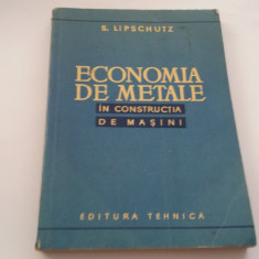 ECONOMIA DE METALE IN CONSTRUCTIA DE MASINI DE S. LIPSCHUTZ, EDITURA TEHNICA