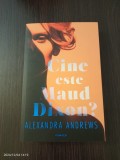 Cumpara ieftin Alexandra Andrews - Cine este Maud Dixon?