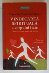 VINDECAREA SPIRITUALA A CORPULUI FIZIC de MAUREEN MINNEHAN JONES , 2012