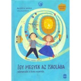 &Iacute;gy megyek az iskol&aacute;ba - Bajz&aacute;th M&aacute;ria