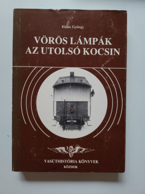 Carte feroviara inedita - Semnalul Rosu in istoria Cailor Ferate, Lb. Maghiara, Budapesta 1991 foto