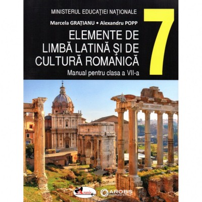 Elemente de limba latina si de cultura romanica - Clasa 7 - Manual - Marcela Gratianu, Alexandru Popp foto