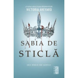 Sabia de sticla. Seria Regina Rosie partea 2 - Victoria Aveyard