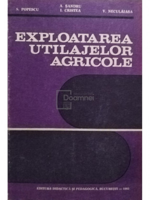 A. Sandru - Exploatarea utilajelor agricole (editia 1983) foto
