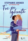Foc pe gheata - Stephanie Archer - Litera
