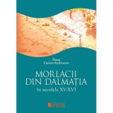 Morlacii din Dalmatia in secolele XV-XVI - Dana Caciur-Andreescu
