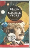 Cumpara ieftin Blues Pentru Gaurile Negre Si Alte Cantece Din Spatiul Cosmic - Janna Levin, 2018