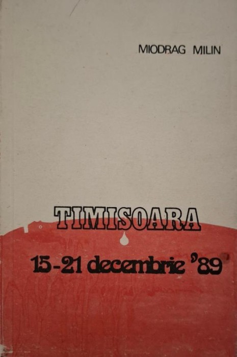 Timisoara (15-21 decembrie &#039;89) &ndash; Miodrag Milin (cu dedicatie)