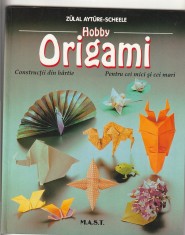 ZULAL AYTURE-SCHEELE - HOBBY ORIGAMI ( CONSTRUCTII DIN HARTIE )