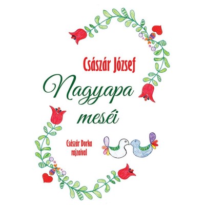 Nagyapa mes&amp;eacute;i - Cs&amp;aacute;sz&amp;aacute;r J&amp;oacute;zsef foto