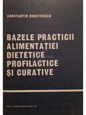 Constantin Dumitrescu - Bazele practicii alimentatiei dietetice profilactice si curative (Editia: 1987)