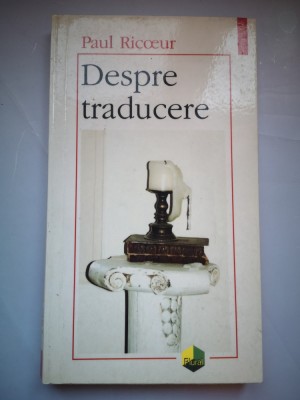 Despre traducere - Paul Ricoeur foto