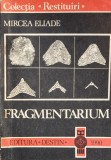 Fragmentarium - Mircea Eliade, Editura Destin, 1990, Romana, Filosofie, F813