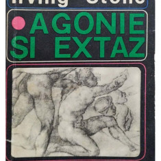 Irving Stone - Agonie și extaz (editia 1966)