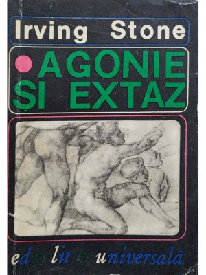 Irving Stone - Agonie și extaz (editia 1966) foto