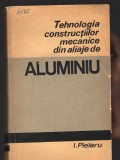 C8714 TEHNOLOGIA CONSTRUCTIILOR MECANICE DIN ALIAJE DE ALUMINIU - PIELARU