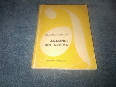 NICOLAE STEFANESCU - ASASINUL DIN ARHIVA foto