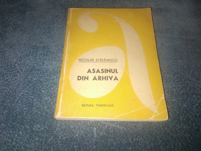 NICOLAE STEFANESCU - ASASINUL DIN ARHIVA