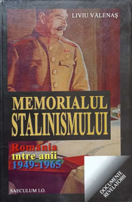 MEMORIALUL STALINISMULUI. ROMANIA INTRE 1949-1965-LIVIU VALENAS foto