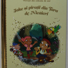 JAKE SI PIRATII DIN TARA DE NICAIERI , POVESTI DIN COLECTIA DE AUR , Nr. 20 , DISNEY , 2018