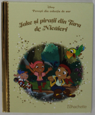 JAKE SI PIRATII DIN TARA DE NICAIERI , POVESTI DIN COLECTIA DE AUR , Nr. 20 , DISNEY , 2018 foto