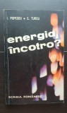 Energia, incotro? - I. Popescu, E. Turcu