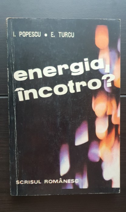 Energia, incotro? - I. Popescu, E. Turcu