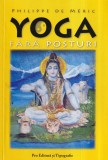 Carte Yoga fara posturi Philippe de Meric, PRO EDITURA SI TIPOGRAFIE, 236 pagini, 13x20 cm, coperta brosata
