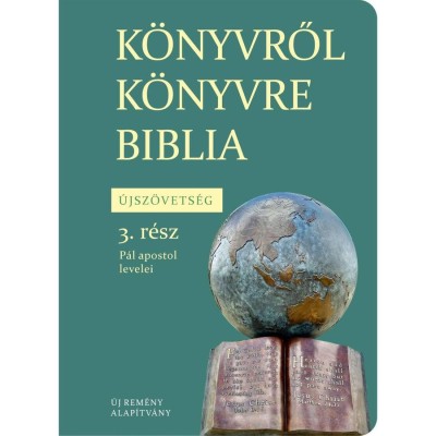 K&amp;Ouml;NYVRŐL K&amp;Ouml;NYVRE BIBLIA - &amp;Uacute;JSZ&amp;Ouml;VETS&amp;Eacute;G 3. r&amp;eacute;sz - P&amp;aacute;l apostol levelei foto