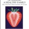 Secrets of Feeding a Healthy Family: How to Eat, How to Raise Good Eaters, How to Cook