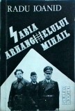 Radu Ioanid - Sabia arhanghelului Mihail. Ideologia fascista in Romania