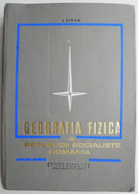 Geografia fizica a Republicii Socialiste Romania &amp;ndash; I. Sircu foto