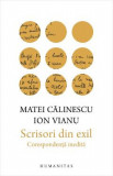 Scrisori din exil. Corespondenta inedita - Calinescu Matei, Vianu Ion