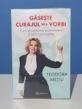 Gaseste curajul de a vorbi - Teodora Metiu