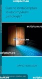 Cum ne invata Scriptura sa rascumparam psihologia?