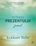 Cumpara ieftin Puterea Prezentului. Jurnal, Eckhart Tolle - Editura Curtea Veche