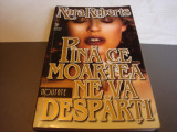 Nora Roberts - Pana ce moartea ne va despartii -ed Miron 2000, Alta editura
