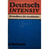 Maria Kubler (coord.) - Deutsch intensiv - Grundkurs fur Auslander (Editia: 1987)