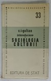 INTRODUCERE IN SOCIOLOGIA CULTURII de C. I. - GULIAN , 1947