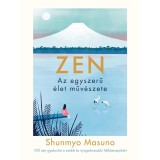ZEN - Az egyszerű &eacute;let műv&eacute;szete - 100 zen gyakorlat a szebb &eacute;s nyugalmasabb h&eacute;tk&ouml;znapok&eacute;rt - Shunmyo Masuno