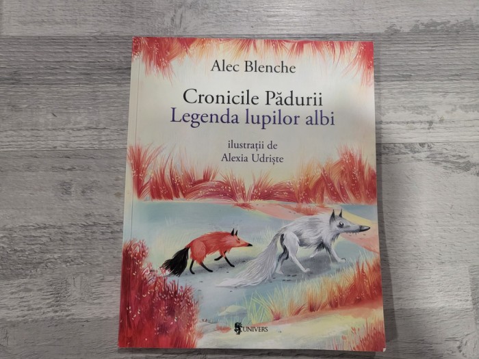 Cronicile padurii.Legenda lupilor albi de Alec Blenche