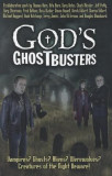 God&#039;s Ghostbusters: Vampires? Ghosts? Aliens? Werewolves? Creatures of the Night Beware!
