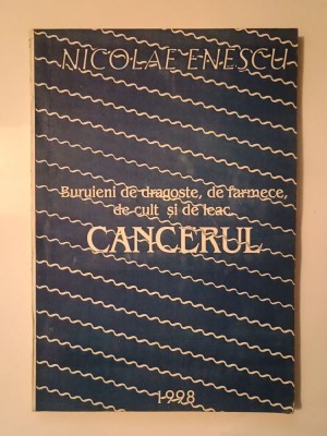 Nicolae Enescu - Buruieni de dragoste, de farmece, de cult și de leac. Cancerul foto