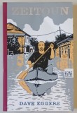 ZEITOUN von DAVE EGGERS , TEXT IN LIMBA GERMANA , 2012 , PREZINTA HALOURI DE APA *