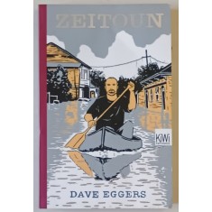 ZEITOUN von DAVE EGGERS , TEXT IN LIMBA GERMANA , 2012 , PREZINTA HALOURI DE APA *