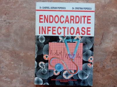 ENDOCARDITE INFECTIOASE de Dr. GABRIEL ADRIAN POPESCU si Dr. CRISTINA POPESCU , 1999 foto
