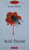 Acid House - Irvine Welsh, Polirom, 2009, Romana, Roman, Beletristica, Paperback