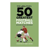 The Times 50 Greatest Football Matches