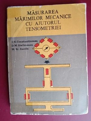 Masurarea marimilor mecanice cu ajutorul tensometriei- I.N.Constantinescu, D.M.Stefanescu foto