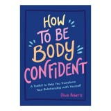 Cumpara ieftin How To Be Body Confident